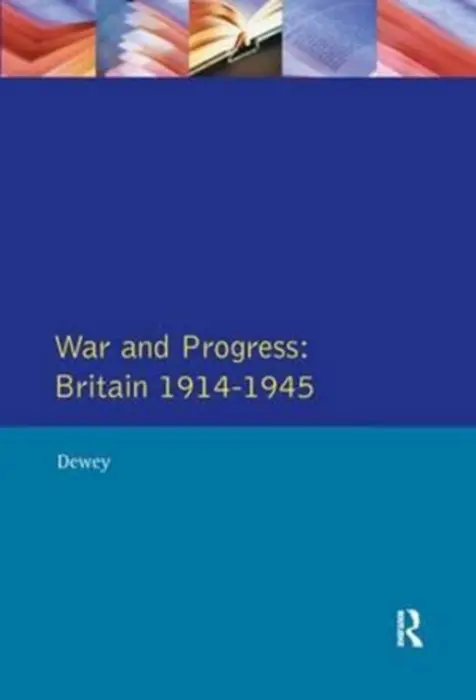War and Progress - Dewey, Peter
