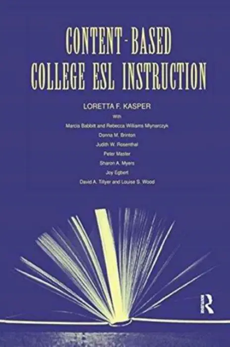 Content-Based College ESL Instruction - Kasper, Loretta F. a Babbitt, Marcia a Mlynarczyk, Rebecca William a Brinton, Donna M. a Rosenthal, Judith W.