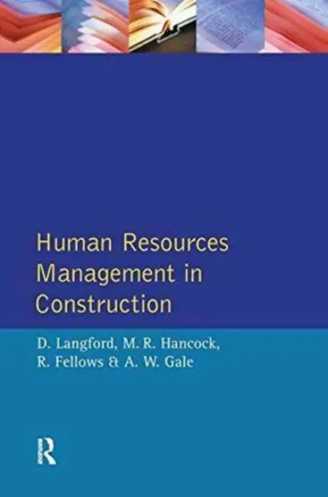 Human Resources Management in Construction - Langford, David a Fellows, R.F. a Hancock, M. R. a Gale, A.W.