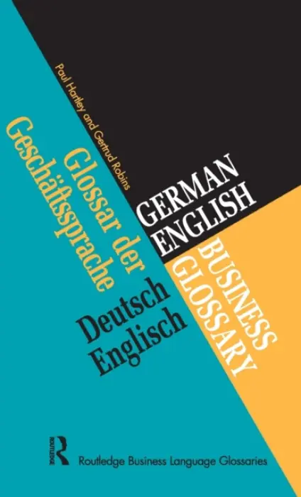 German/English Business Glossary - Hartley, Paul (University of Gloucestershire, UK) a Robins, Gertrud