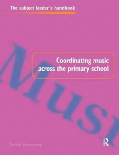 Coordinating Music Across The Primary School - Hennessy, Sarah