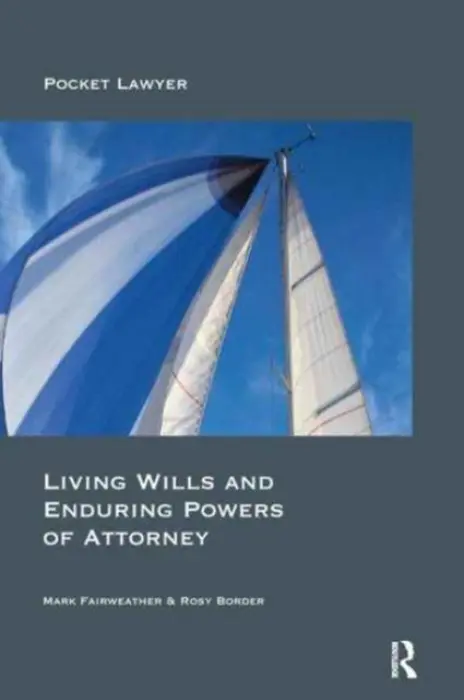 Living Wills and Enduring Powers of Attorney - Fairweather, Mark a Border, Rosy