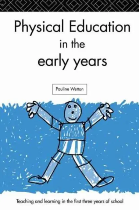 Physical Education in the Early Years - Wetton, Pauline
