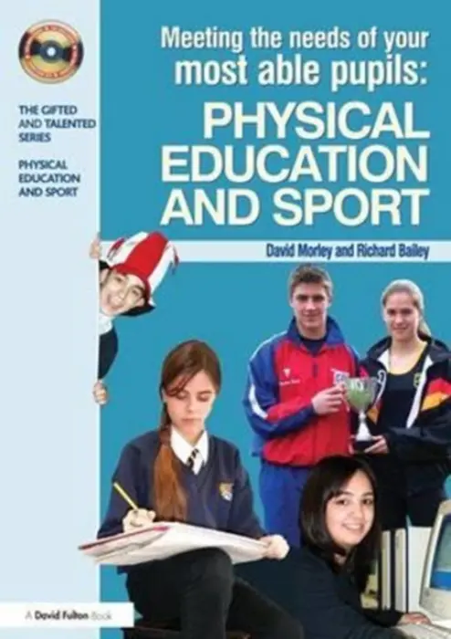 Meeting the Needs of Your Most Able Pupils in Physical Education & Sport - Morley, Dave a Bailey, Richard