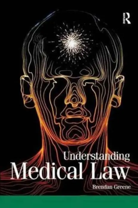 Understanding Medical Law - Greene, Brendan (University of Northampton, UK)
