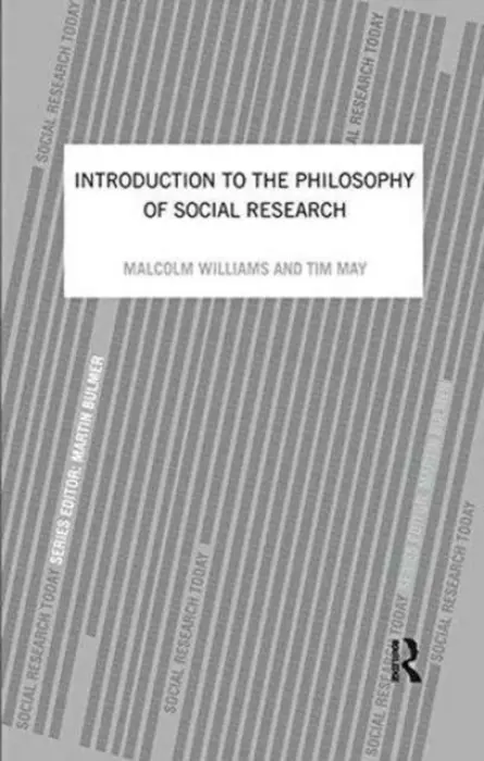 Introduction To The Philosophy Of Social Research - May, Tim a Williams, Malcolm