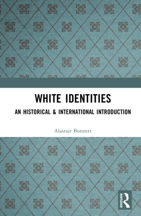 White Identities - Bonnett, Alastair