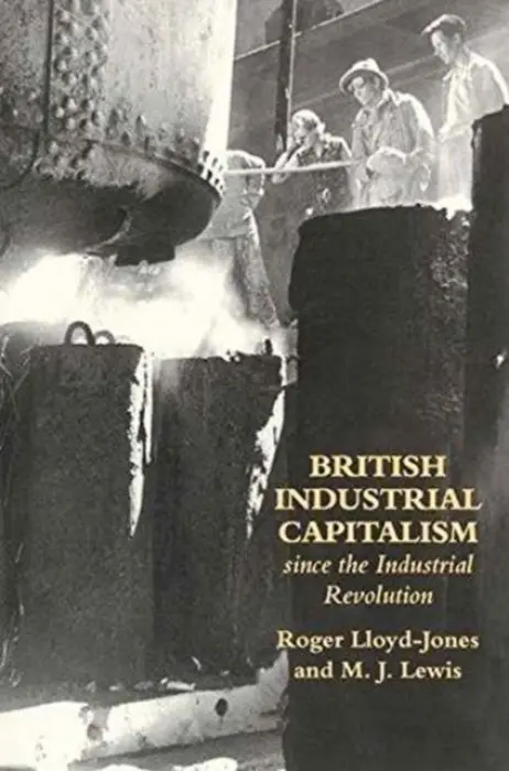 British Industrial Capitalism Since The Industrial Revolution - Lloyd-Jones, Roger a Lewis, Merv