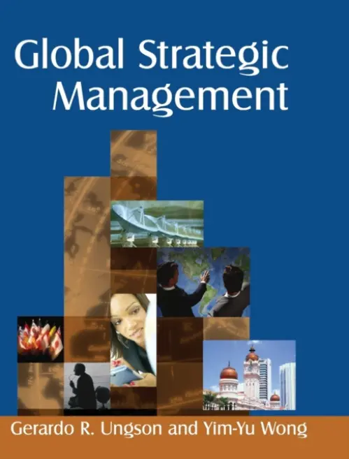 Global Strategic Management - Ungson, Gerardo R. a Wong, Yim-Yu