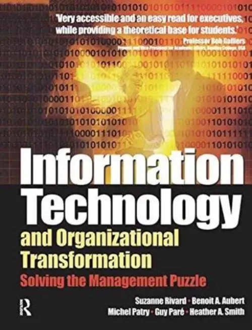 Information Technology and Organizational Transformation - Aubert, Benoit a Rivard, Suzanne a Patry, Michel a Pare, Guy a Smith, Heather