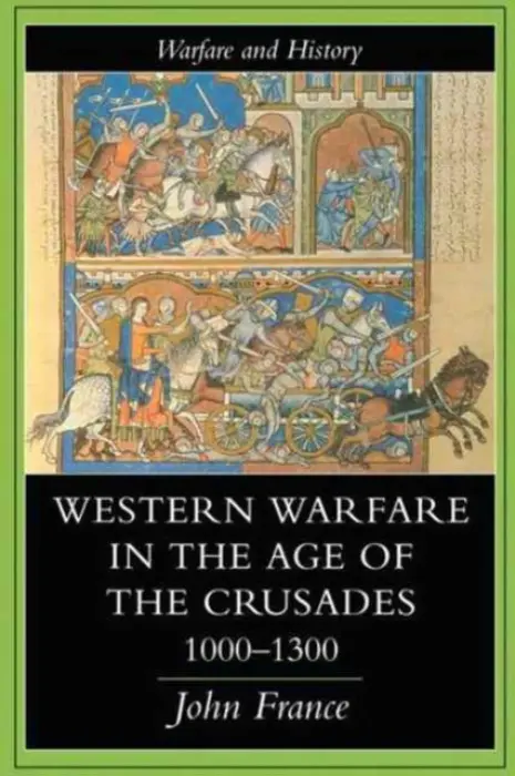 Western Warfare In The Age Of The Crusades, 1000-1300 - France, John