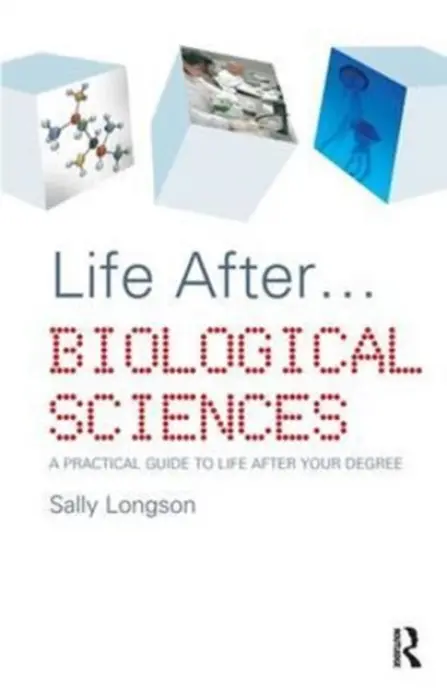 Life After...Biological Sciences - Longson, Sally (Careers advisor and life coach, UK)