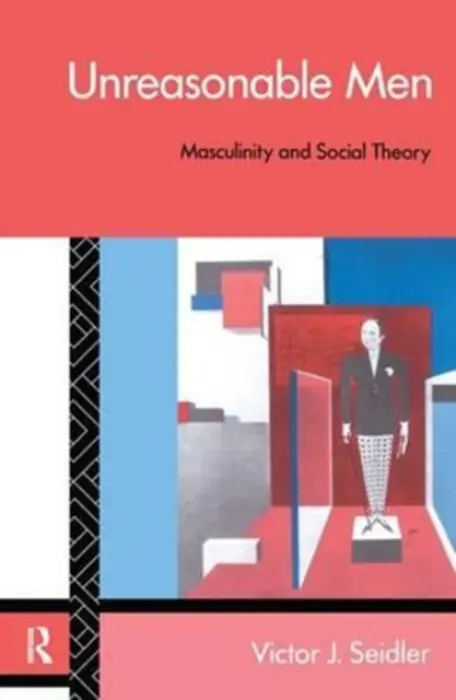 Unreasonable Men - Seidler, Victor J.