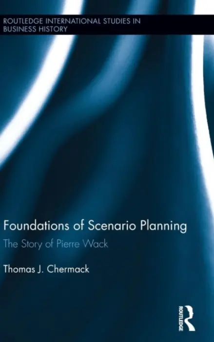 Foundations of Scenario Planning - Chermack, Thomas (Colorado State University, USA)
