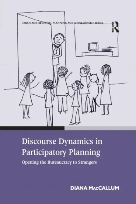 Discourse Dynamics in Participatory Planning - MacCallum, Diana