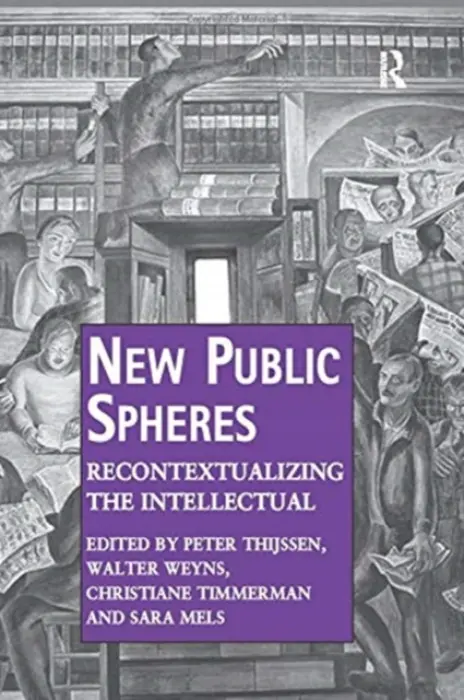 New Public Spheres - Thijssen, Peter a Weyns, Walter a Mels, Sara