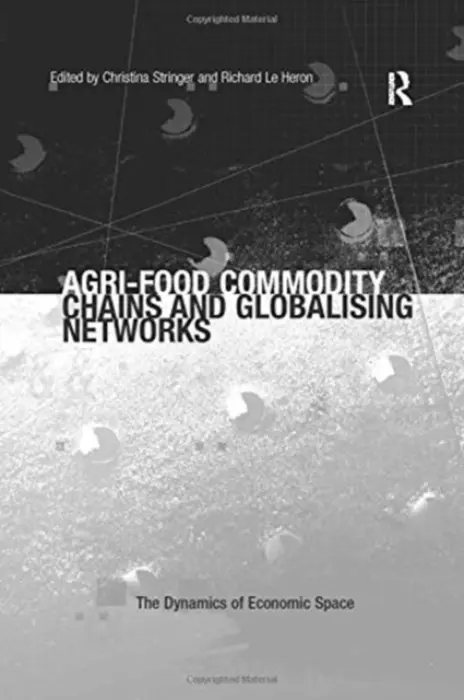 Agri-Food Commodity Chains and Globalising Networks - Heron, Richard Le