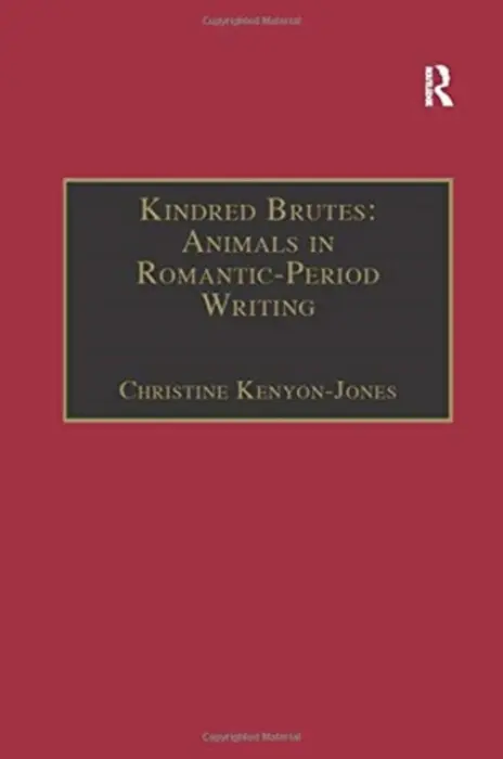 Kindred Brutes: Animals in Romantic-Period Writing - Kenyon-Jones, Christine