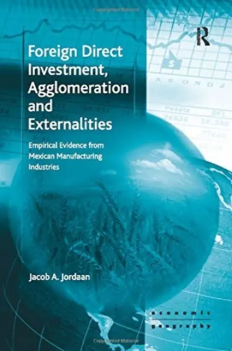 Foreign Direct Investment, Agglomeration and Externalities - Jordaan, Jacob A.
