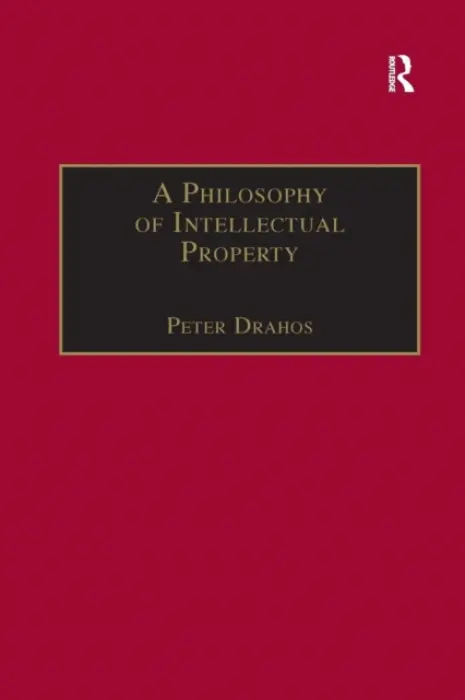 Philosophy of Intellectual Property - Drahos, Peter