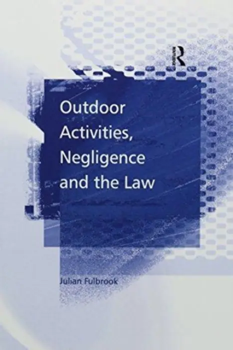 Outdoor Activities, Negligence and the Law - Fulbrook, Julian