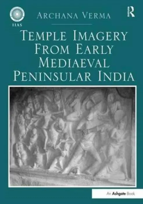 Temple Imagery from Early Mediaeval Peninsular India - Verma, Archana