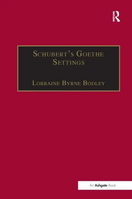 Schubert's Goethe Settings - Bodley, LorraineByrne
