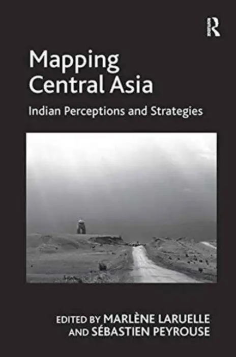 Mapping Central Asia - Peyrouse, Sebastien