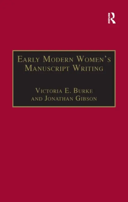 Early Modern Women's Manuscript Writing - Gibson, Jonathan