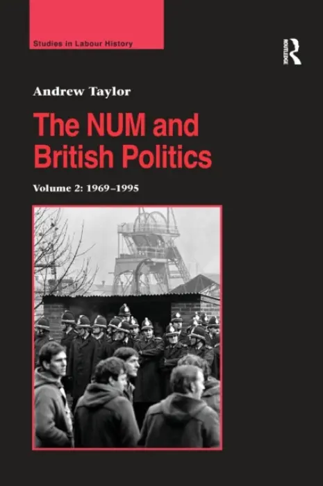 NUM and British Politics - Taylor, Andrew