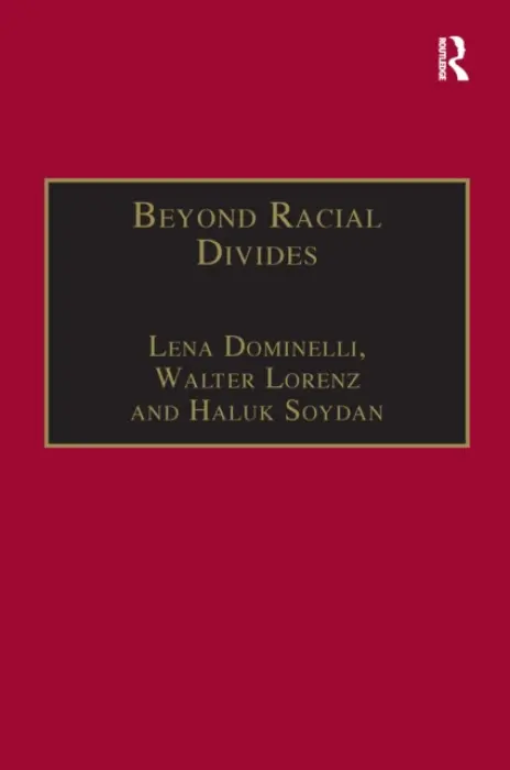 Beyond Racial Divides - Dominelli, Lena a Lorenz, Walter a Soydan, Haluk