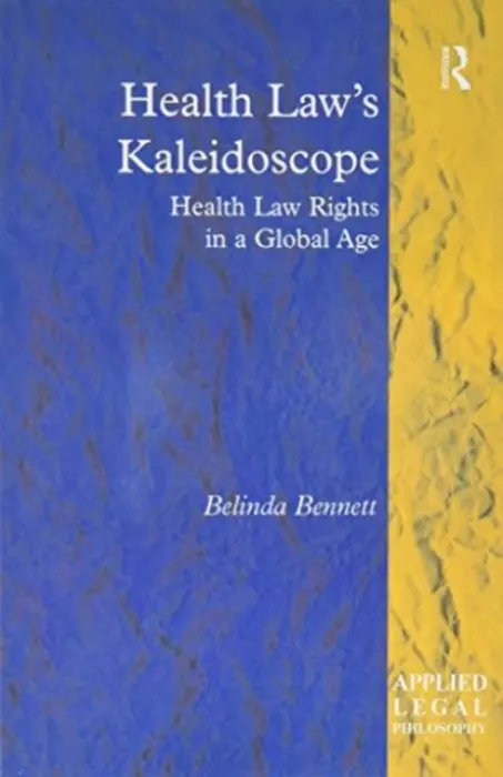 Health Law's Kaleidoscope - Bennett, Belinda