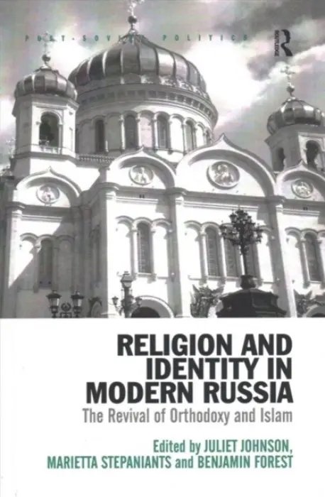 Religion and Identity in Modern Russia - Johnson, Juliet a Stepaniants, Marietta a Forest, Benjamin
