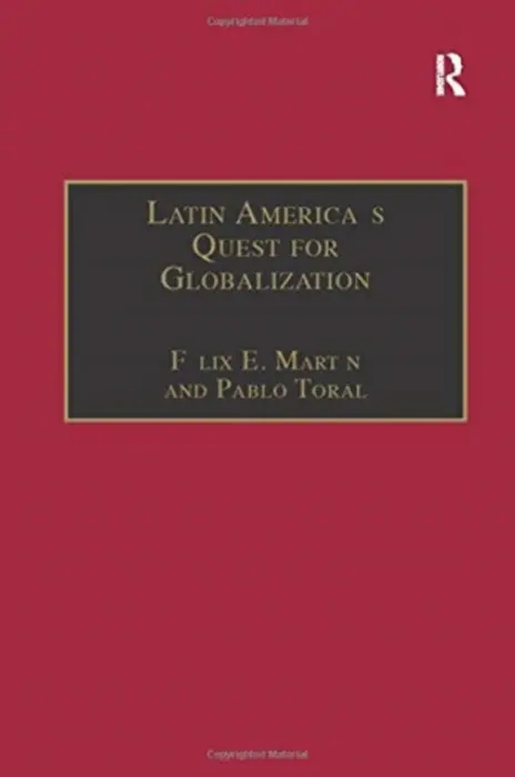 Latin America's Quest for Globalization - Martin, Felix E. a Toral, Pablo