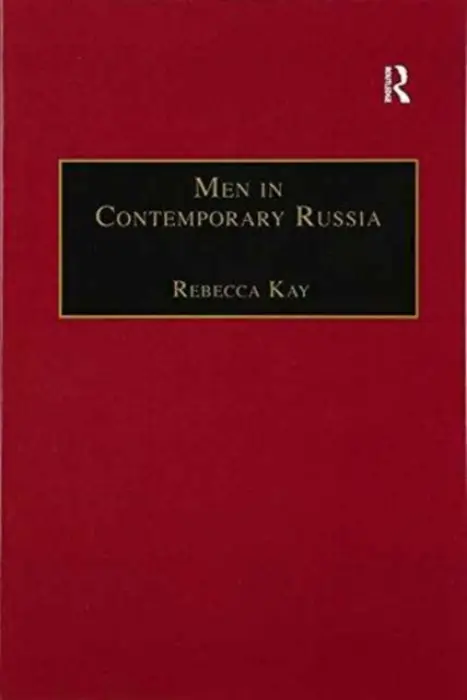 Men in Contemporary Russia - Kay, Rebecca
