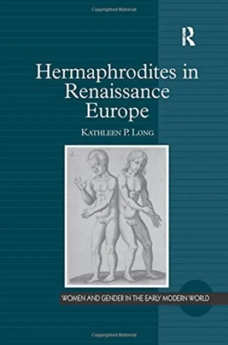Hermaphrodites in Renaissance Europe - Long, Kathleen P.