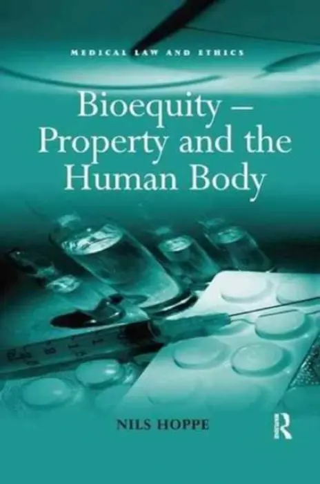 Bioequity - Property and the Human Body - Hoppe, Nils