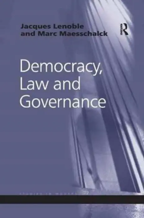Democracy, Law and Governance - Lenoble, Jacques a Maesschalck, Marc