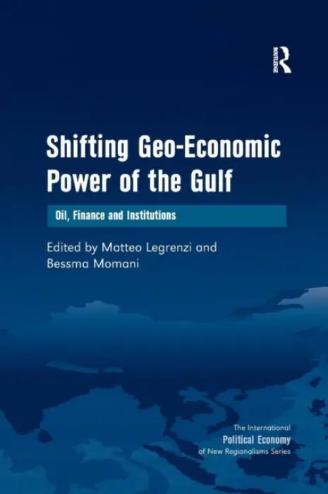 Shifting Geo-Economic Power of the Gulf - Momani, Bessma