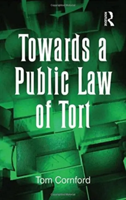 Towards a Public Law of Tort - Cornford, Tom