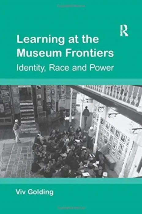 Learning at the Museum Frontiers - Golding, Viv