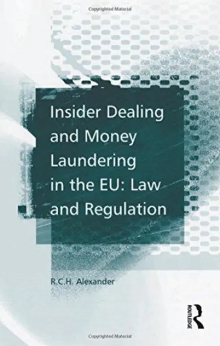 Insider Dealing and Money Laundering in the EU: Law and Regulation - Alexander, R.C.H.