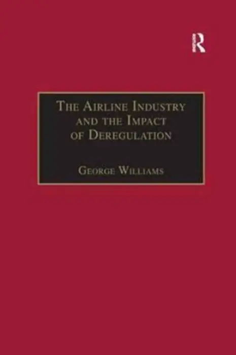 Airline Industry and the Impact of Deregulation - Williams, George