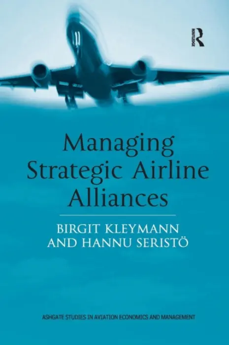 Managing Strategic Airline Alliances - Kleymann, Birgit a Seristo, Hannu