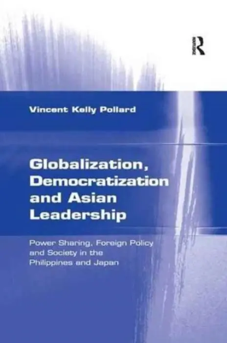 Globalization, Democratization and Asian Leadership - Pollard, Vincent Kelly