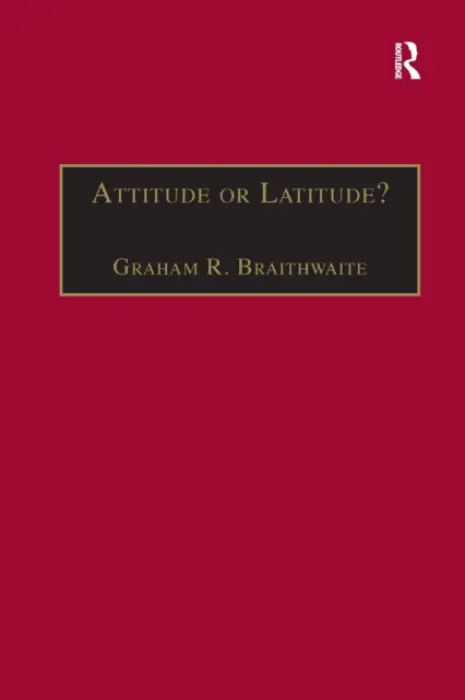 Attitude or Latitude? - Braithwaite, Graham R.