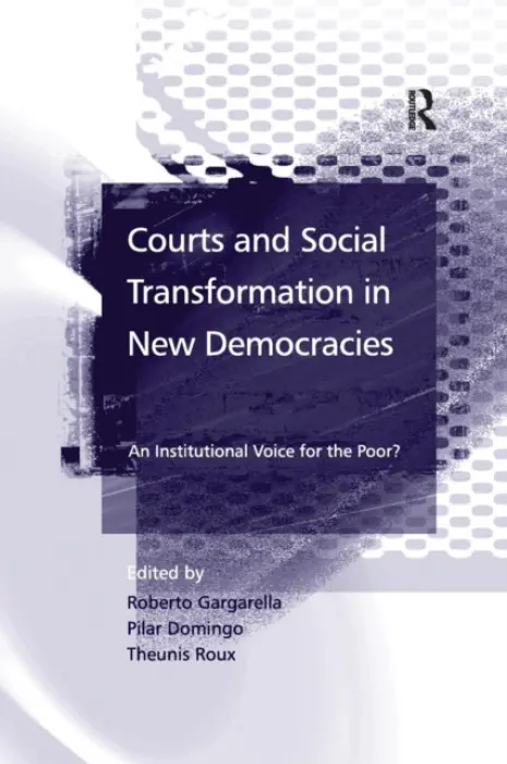 Courts and Social Transformation in New Democracies - Gargarella, Roberto a Roux, Theunis