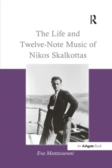 Life and Twelve-Note Music of Nikos Skalkottas - Mantzourani, Eva