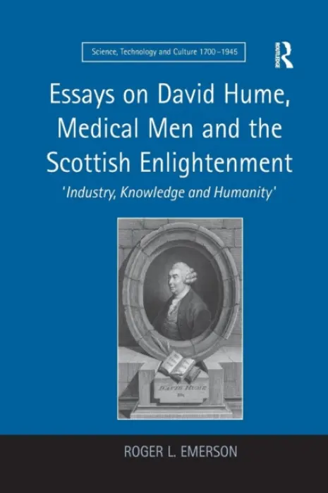 Essays on David Hume, Medical Men and the Scottish Enlightenment - Emerson, Roger L.
