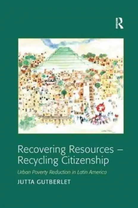 Recovering Resources - Recycling Citizenship - Gutberlet, Jutta